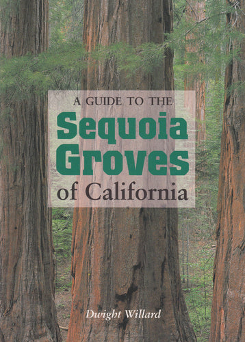 A Guide to the Sequoia Groves of California | Dwight Willard | The Jonsteen Company